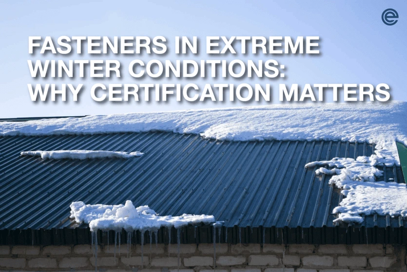 Fasteners in Extreme Winter Conditions: Why Certification Matters